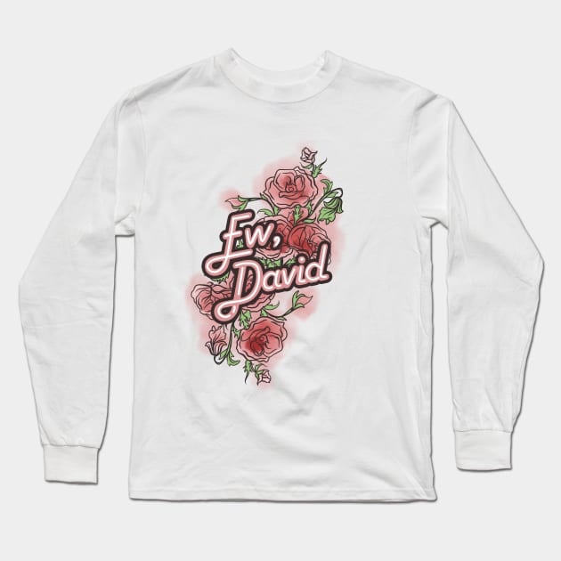 Schitt's Creek - Ew, David Long Sleeve T-Shirt by Manfish Inc.